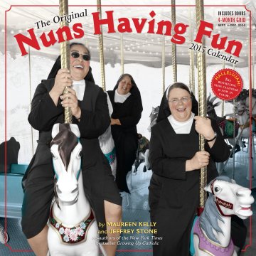 The Nuns Having Fun wall calendar would have been all over my Christmas list had I known it existed